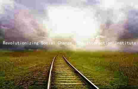 Revolutionizing Social Change: The Interaction Institute for Social Change (IISC) and Its Key Initiatives