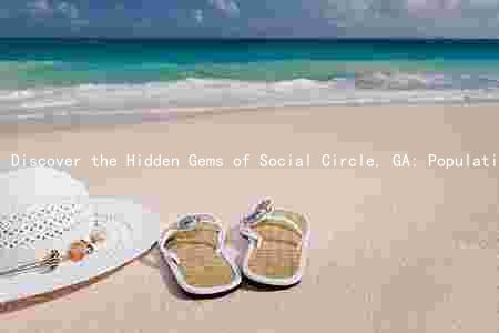 Discover the Hidden Gems of Social Circle, GA: Population, Attractions, Economy, Education, and Public Safety