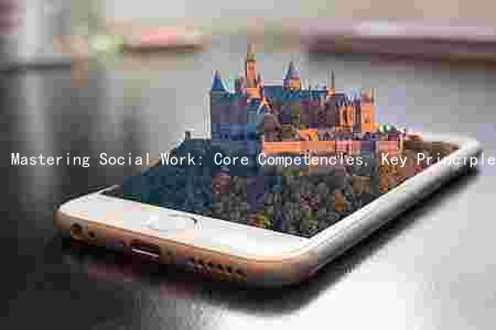 Mastering Social Work: Core Competencies, Key Principles, Types, Challenges, and Best Practices