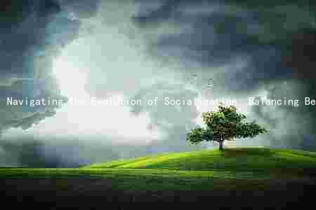 Navigating the Evolution of Socialization: Balancing Benefits and Challenges, and Predicting Future Trends