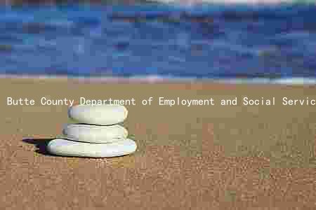 Butte County Department of Employment and Social Services: Empowering Residents with Job Training, Employment Assistance, and Social Services
