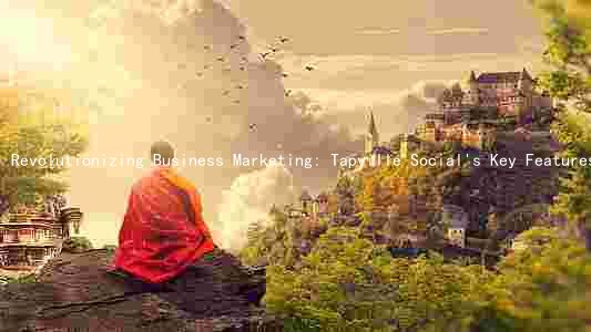 Revolutionizing Business Marketing: Tapville Social's Key Features, Benefits, and Best Practices