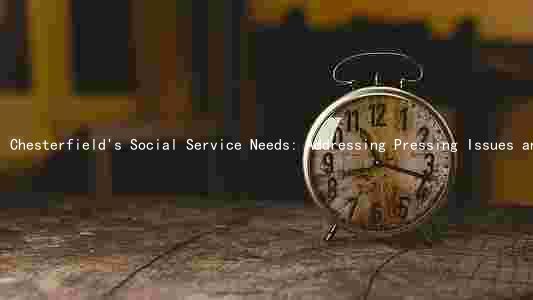 Chesterfield's Social Service Needs: Addressing Pressing Issues and Finding Solutions