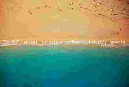Top 5 Financial Indicators to Watch, Industry Impacts, Risks and Opportunities, Regulatory Changes, and Global Economic Trends Shaping Investment Strategies