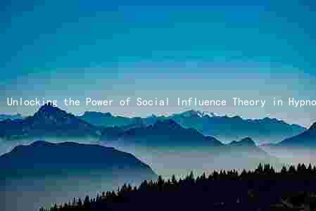 Unlocking the Power of Social Influence Theory in Hypnosis: Key Principles and Applications, with Limitations and Ethical Considerations
