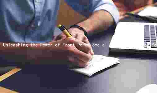 Unleashing the Power of Front Porch Social Photos: Engaging Your Target Audience and Maximizing Impact