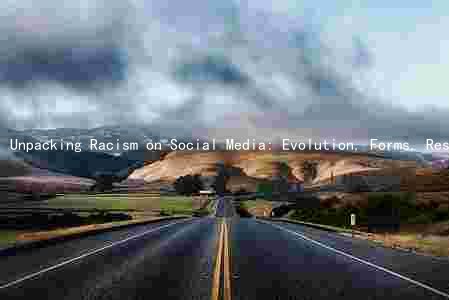 Unpacking Racism on Social Media: Evolution, Forms, Responses, Consequences, and Solutions