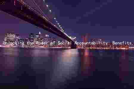 Unlocking the Power of Social Accountability: Benefits, Challenges, and Strategies for Success