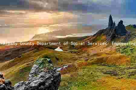 Albany County Department of Social Services: Empowering Overcoming Challenges, and Building a Better Future