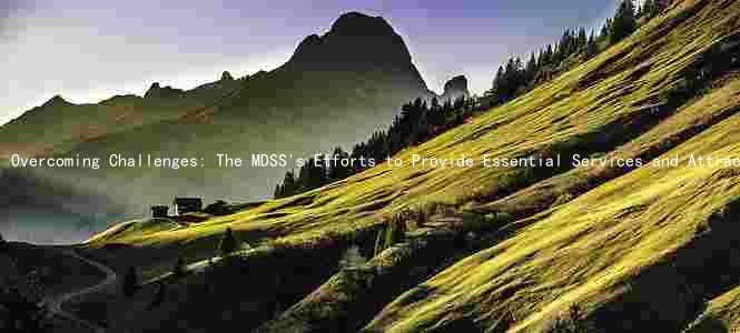 Overcoming Challenges: The MDSS's Efforts to Provide Essential Services and Attract Top Talent