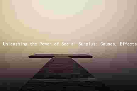 Unleashing the Power of Social Surplus: Causes, Effects, and Solutions for a Better Economy and Society