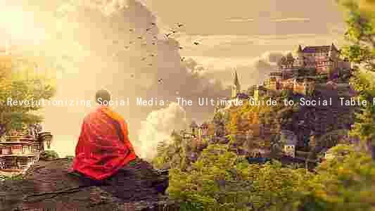 Revolutionizing Social Media: The Ultimate Guide to Social Table Photos