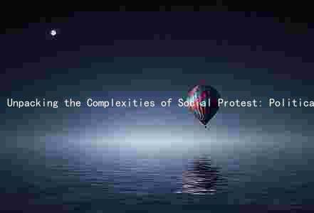 Unpacking the Complexities of Social Protest: Political Motives, Goals, and Consequences
