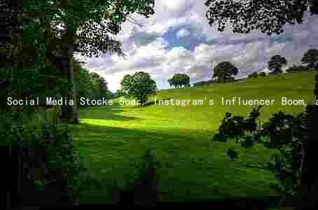 Social Media Stocks Soar, Instagram's Influencer Boom, and COVID-19's Impact on Advertising