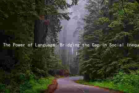 The Power of Language: Bridging the Gap in Social Inequality