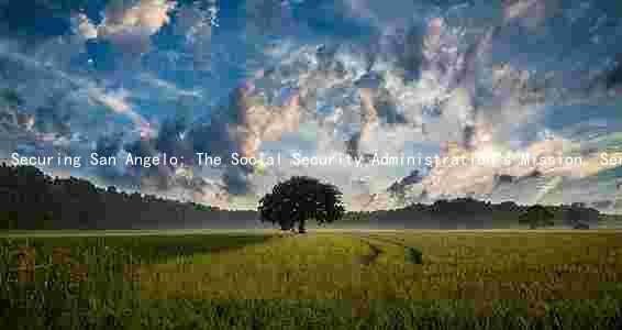 Securing San Angelo: The Social Security Administration's Mission, Services, and Future Plans