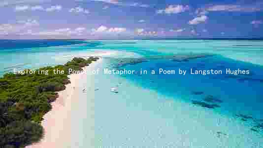 Exploring the Power of Metaphor in a Poem by Langston Hughes