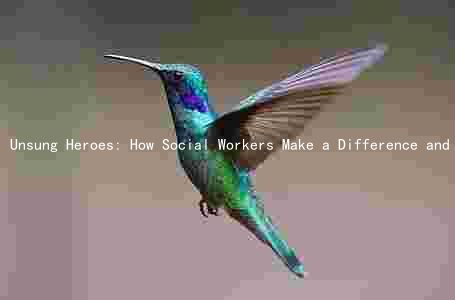 Unsung Heroes: How Social Workers Make a Difference and Overcomeenges
