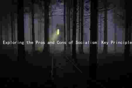 Exploring the Pros and Cons of Socialism: Key Principles, Addressing Inequality, and Impact on Individual Freedoms