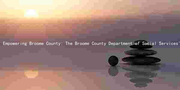 Empowering Broome County: The Broome County Department of Social Services' Mission, Programs, and Future Goals