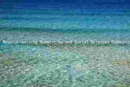 Revolutionizing Humanities and Social Sciences Communications: Trends, Challenges, and Ethical Implications