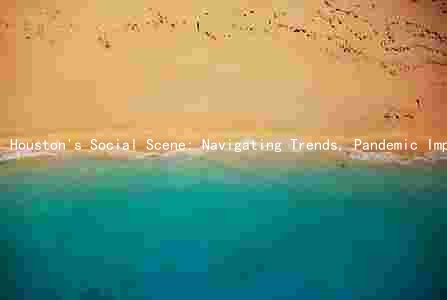 Houston's Social Scene: Navigating Trends, Pandemic Impact, Popular Events, Demographic Shifts, and Key Players