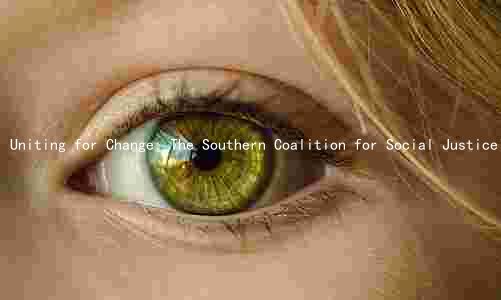 Uniting for Change: The Southern Coalition for Social Justice's Fight for Justice and Equality